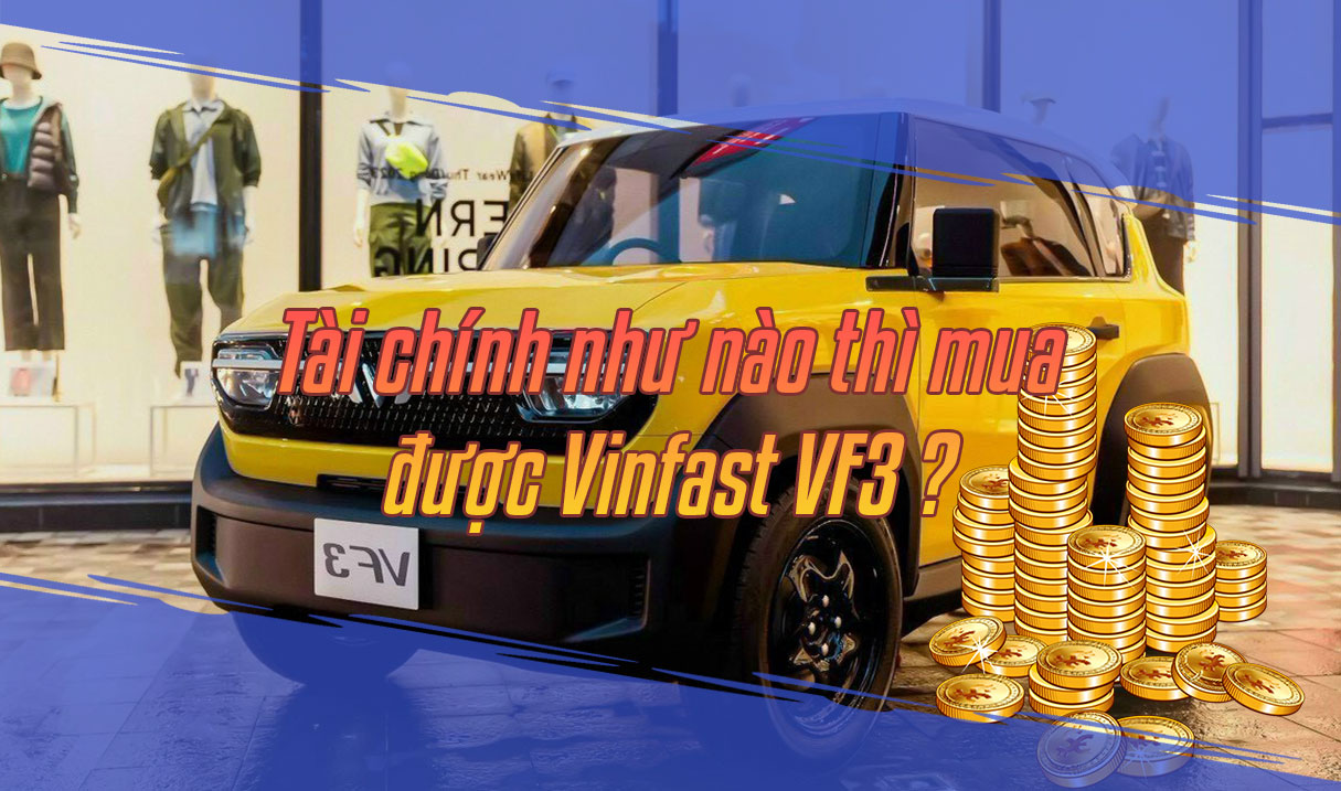 Tài chính như nào thì mua được Vinfast VF3